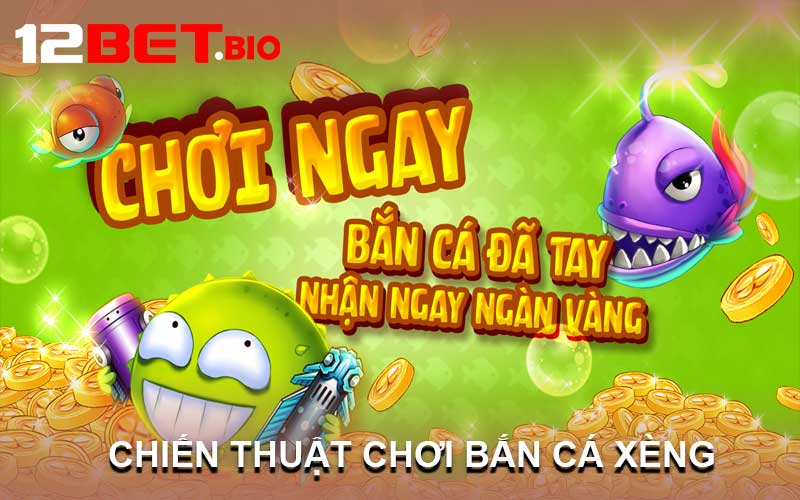 Chiến Thuật Chơi Bắn Cá Xèng