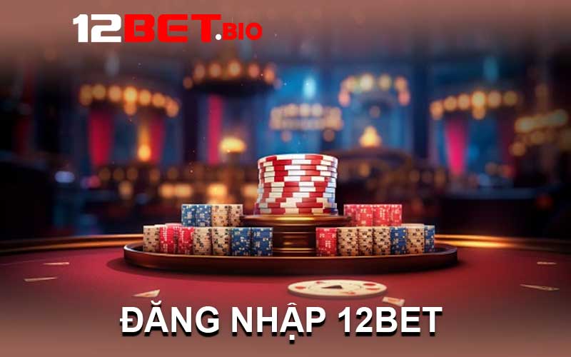 đăng nhập 12bet